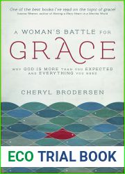 A Woman|s Battle for Grace: Why God Is More Than You Expected and Everything You Need