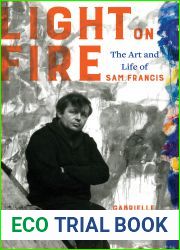 Light on Fire: The Art and Life of Sam Francis