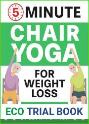 5-Minute Chair Yoga for Weight Loss: Your 4-Week Journey to Renew Your Body Image. Low Impact Illustrated Exercises for Seniors to Lose Belly Fat While Sitting Down, with Meal Plan