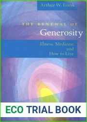 The Renewal of Generosity: Illness, Medicine, and How to Live