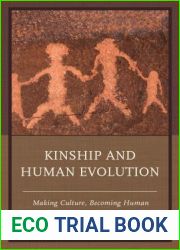 Kinship and Human Evolution: Making Culture, Becoming Human