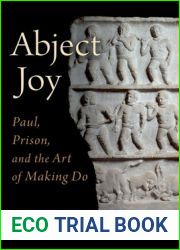 Abject Joy: Paul, Prison, and the Art of Making Do