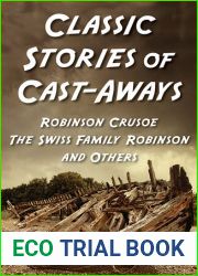 Classic Stories of Cast-Aways : Robinson Crusoe, The Swiss Family Robinson