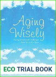 Aging Wisely: Facing Emotional Challenges from 50 to 85+ Years by Viola Abpp Mecke Phd (2013-10-22)
