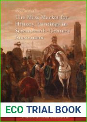 The Mass Market for History Paintings in Seventeenth-Century Amsterdam: Production, Distribution, and Consumption (Amsterdam Studies in the Dutch Golden Age)