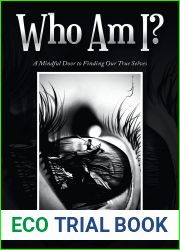 Who Am I?: A Mindful Door to Finding Our True Selves