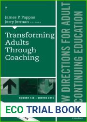 Transforming Adults Through Coaching: New Directions for Adult and Continuing Education, Number 148 (J-B ACE Single Issue Adult and Continuing Education) by James P. Pappas (2015-12-21)