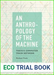 An Anthropology of the Machine: Tokyo|s Commuter Train Network