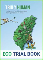 Truly Human: Indigeneity and Indigenous Resurgence on Formosa (Anthropological Horizons)