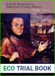 A Jesuit Missionary in Eighteenth-Century Sonora: The Family Correspondence of Philipp Segesser