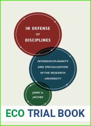 In Defense of Disciplines: Interdisciplinarity and Specialization in the Research University by Jacobs, Jerry A. (February 3, 2014) Paperback