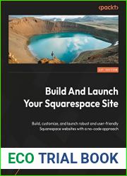 Squarespace from Signup to Launch: Build, customize, and launch robust and user-friendly Squarespace websites with a no-code approach