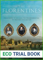 The Florentines: From Dante to Galileo: The Transformation of Western Civilization