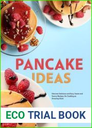 Pancake Ideas: Discover Delicious and Easy, Sweet and Savory Recipes, for Cooking an Amazing Stack (Pancake Recipes)