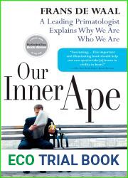 Our Inner Ape: A Leading Primatologist Explains Why We Are Who We Are