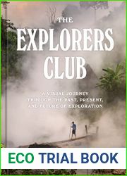 The Explorers Club: A Visual Journey Through the Past, Present, and Future of Exploration