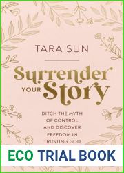 Surrender Your Story: Ditch the Myth of Control and Discover Freedom in Trusting God