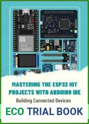 MASTERING THE ESP32 IOT PROJECTS WITH ARDUINO IDE: Building Connected Devices with the ESP32 Practical Guide to Arduino IDE
