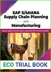 SAP S 4HANA Supply Chain Planning and Manufacturing: Explore digital transformation using SAP IBP and SAP S 4HANA (English Edition)