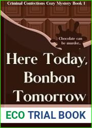 Here Today, Bonbon Tomorrow : Criminal Confections Cozy Mystery Book 1