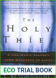 The Holy Thief: A Con Man|s Journey from Darkness to Light