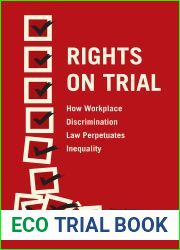 Rights on Trial: How Workplace Discrimination Law Perpetuates Inequality