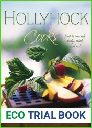 Hollyhock Cooks: Food to Nourish Body, Mind and Soil