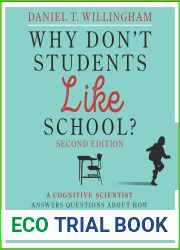 Why Don|t Students Like School? (2nd Edition): A Cognitive Scientist Answers Questions About How the Mind Works and What It Means for the Classroom