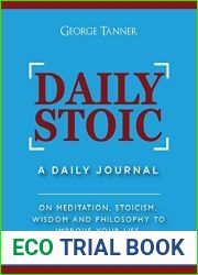 Daily Stoic: A Daily Journal : On Meditation, Stoicism, Wisdom and Philosophy to Improve Your Life