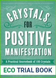 Crystals for Positive Manifestation: A Practical Sourcebook of 100 Crystals