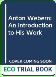 Anton Webern: An Introduction to His Works