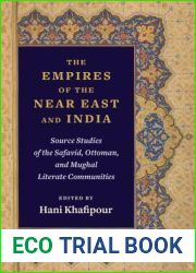 The Empires of the Near East and India: Source Studies of the Safavid, Ottoman, and Mughal Literate Communities