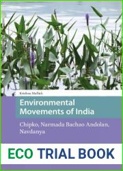 Environmental Movements of India: Chipko, Narmada Bachao Andolan, Navdanya (Environment and Society in Asia)