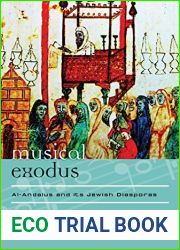 Musical Exodus: Al-Andalus and Its Jewish Diasporas (Europea: Ethnomusicologies and Modernities Book 19)