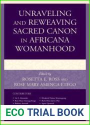 Unraveling and Reweaving Sacred Canon in Africana Womanhood (Feminist Studies and Sacred Texts)