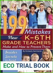 199 Mistakes New K - 6th Grade Teachers Make and How to Prevent Them: Insiders Secrets to Avoid Classroom Blunders