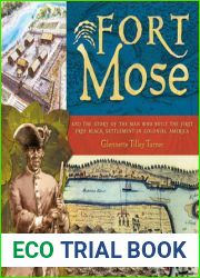Fort Mose: And the Story of the Man Who Built the First Free Black Settlement in Colonial America