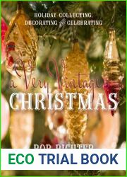 A Very Vintage Christmas: Holiday Collecting, Decorating and Celebrating