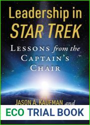 Leadership in Star Trek: Lessons from the Captain|s Chair