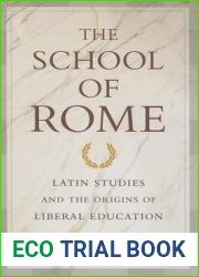 The School of Rome: Latin Studies and the Origins of Liberal Education