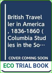 British Traveller in America, 1836-1860 (Columbia Studies in the Social Sciences)