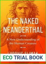 The Naked Neanderthal: A New Understanding of the Human Creature