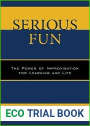 Serious Fun: The Power of Improvisation for Learning and Life