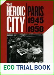 The Heroic City: Paris, 1945-1958