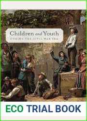 Children and Youth during the Civil War Era (Children and Youth in America, 4)