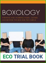 Boxology: Thinking and Working Inside, Outside, and Beyond the Box and the Cubicle