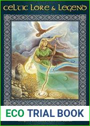 Celtic Lore and Legend: Meet the Gods, Heroes, Kings, Faities, Monsters, and Ghosts of Yore
