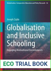 Globalisation and Inclusive Schooling: Engaging Motivational Environments (Globalisation, Comparative Education and Policy Research, 36)