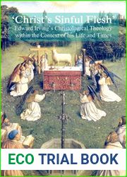 ‘christ|s Sinful Flesh|: Edward Irving|s Christological Theology Within the Context of His Life and Times