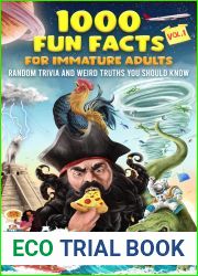1000 Fun Facts for Immature Adults: Random Trivia and Weird Truths You Should Know Vol. 1